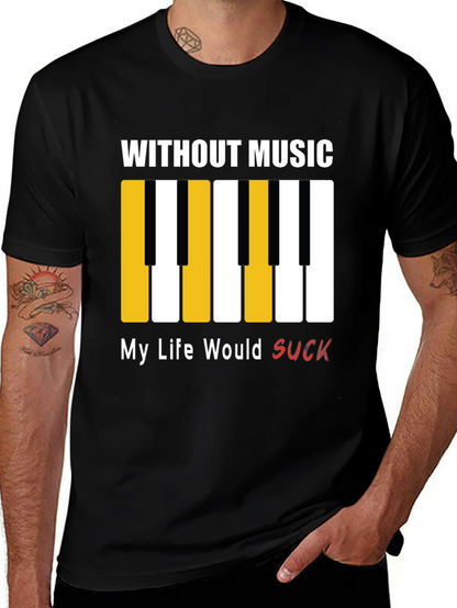 Music Lover T-Shirt: Without Music My Life Would Suck!