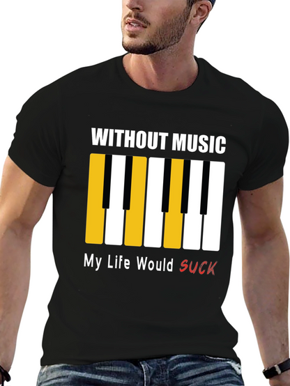 Music Lover T-Shirt: Without Music My Life Would Suck!