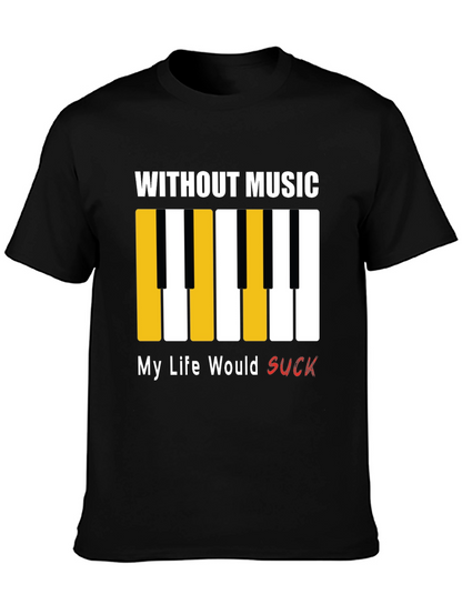 Music Lover T-Shirt: Without Music My Life Would Suck!