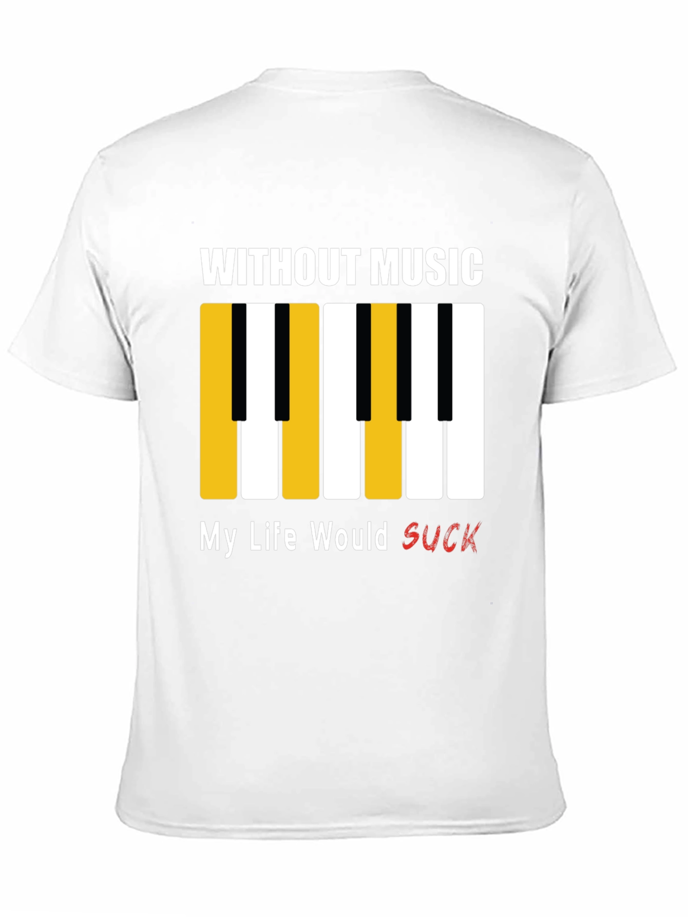 Music Lover T-Shirt: Without Music My Life Would Suck!
