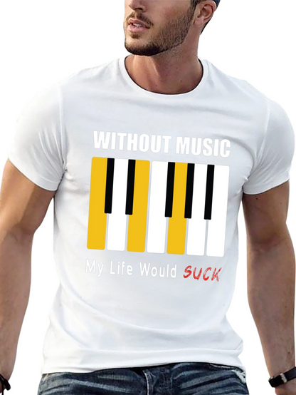 Music Lover T-Shirt: Without Music My Life Would Suck!