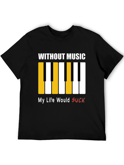 Music Lover T-Shirt: Without Music My Life Would Suck!