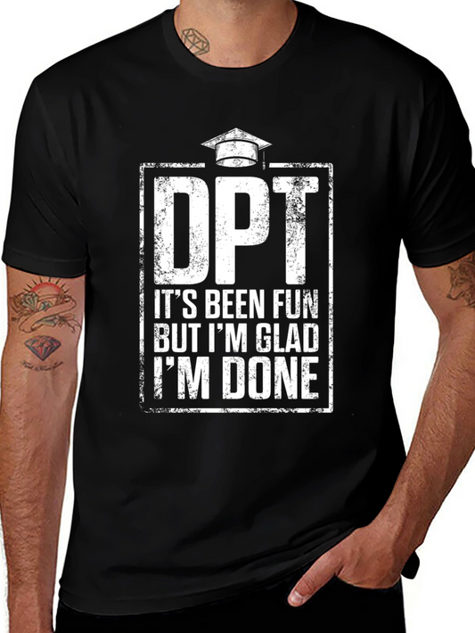 DPT Graduation T-Shirt - Its Been Fun Im Done!