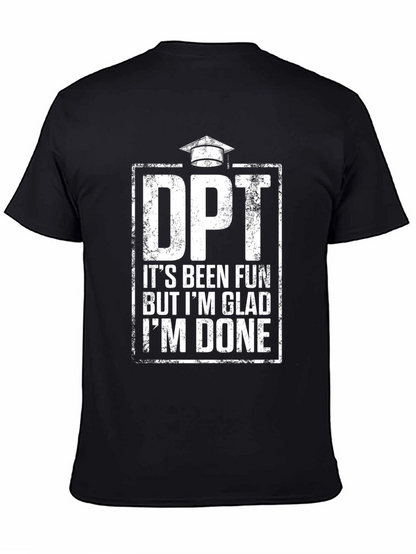 DPT Graduation T-Shirt - Its Been Fun Im Done!