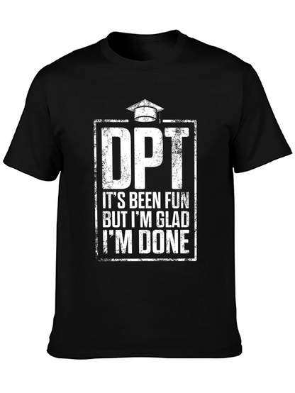 DPT Graduation T-Shirt - Its Been Fun Im Done!