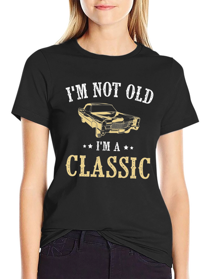 Im Not Old Im A Classic Graphic T-Shirt