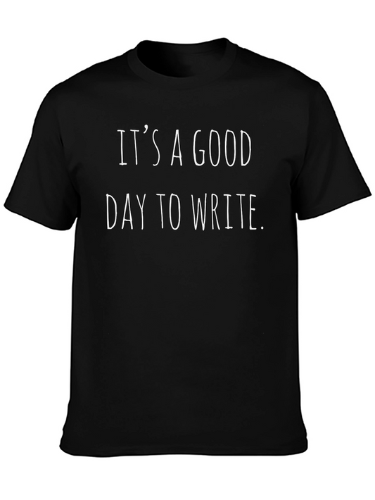 Its a Good Day to Write T-Shirt