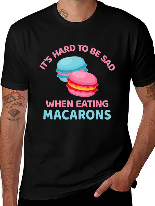 Its Hard To Be Sad When Eating Macarons T-Shirt
