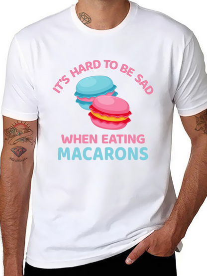 Its Hard To Be Sad When Eating Macarons T-Shirt