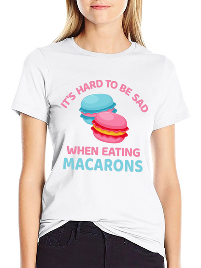 Its Hard To Be Sad When Eating Macarons T-Shirt