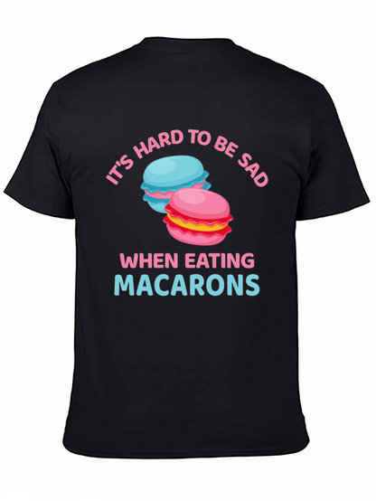 Its Hard To Be Sad When Eating Macarons T-Shirt