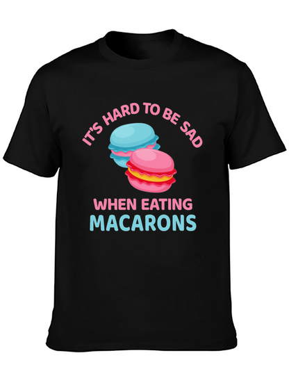Its Hard To Be Sad When Eating Macarons T-Shirt