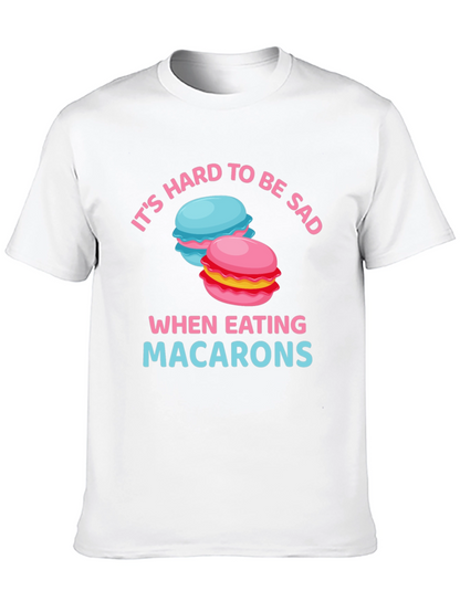 Its Hard To Be Sad When Eating Macarons T-Shirt