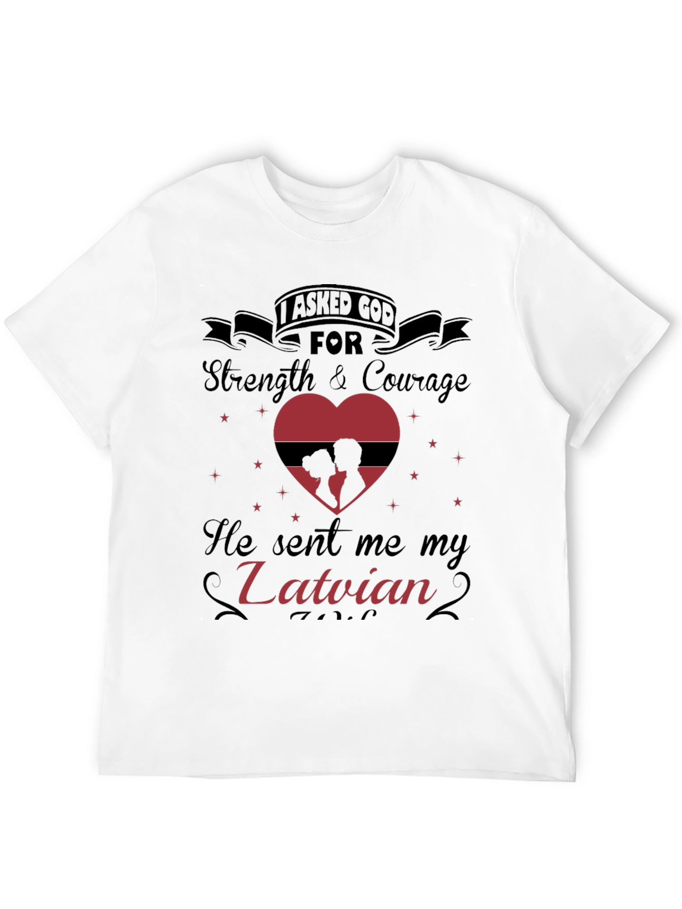 Latvian Love T-Shirt: I Asked God For You