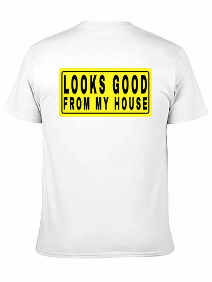 Looks Good From My House T-Shirt
