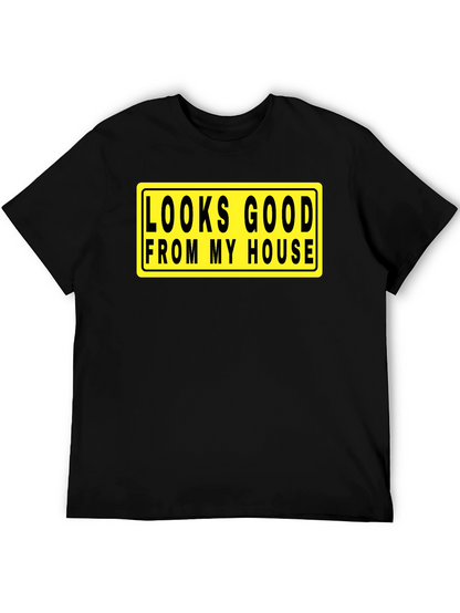 Looks Good From My House T-Shirt