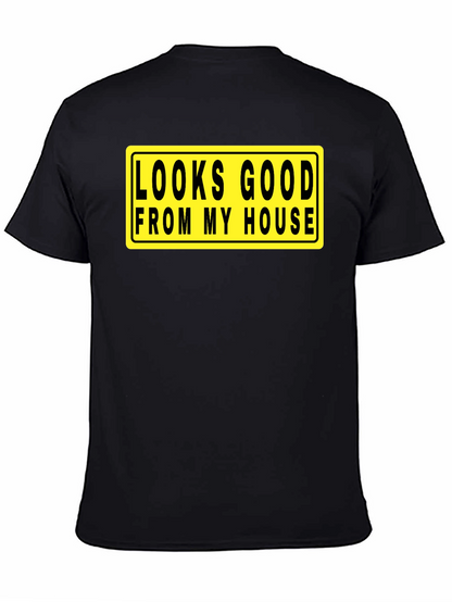Looks Good From My House T-Shirt