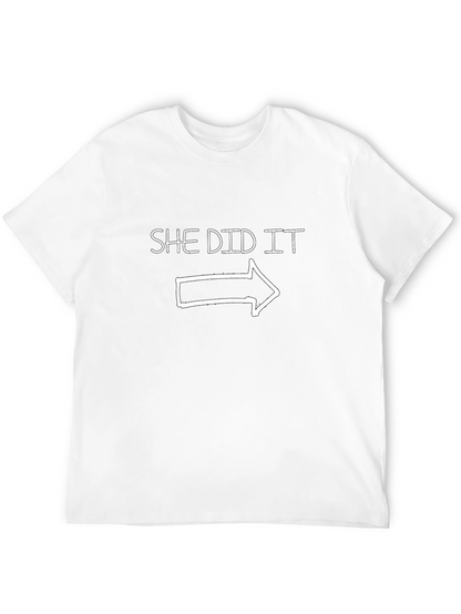 She Did It T-Shirt Fun Novelty Tee