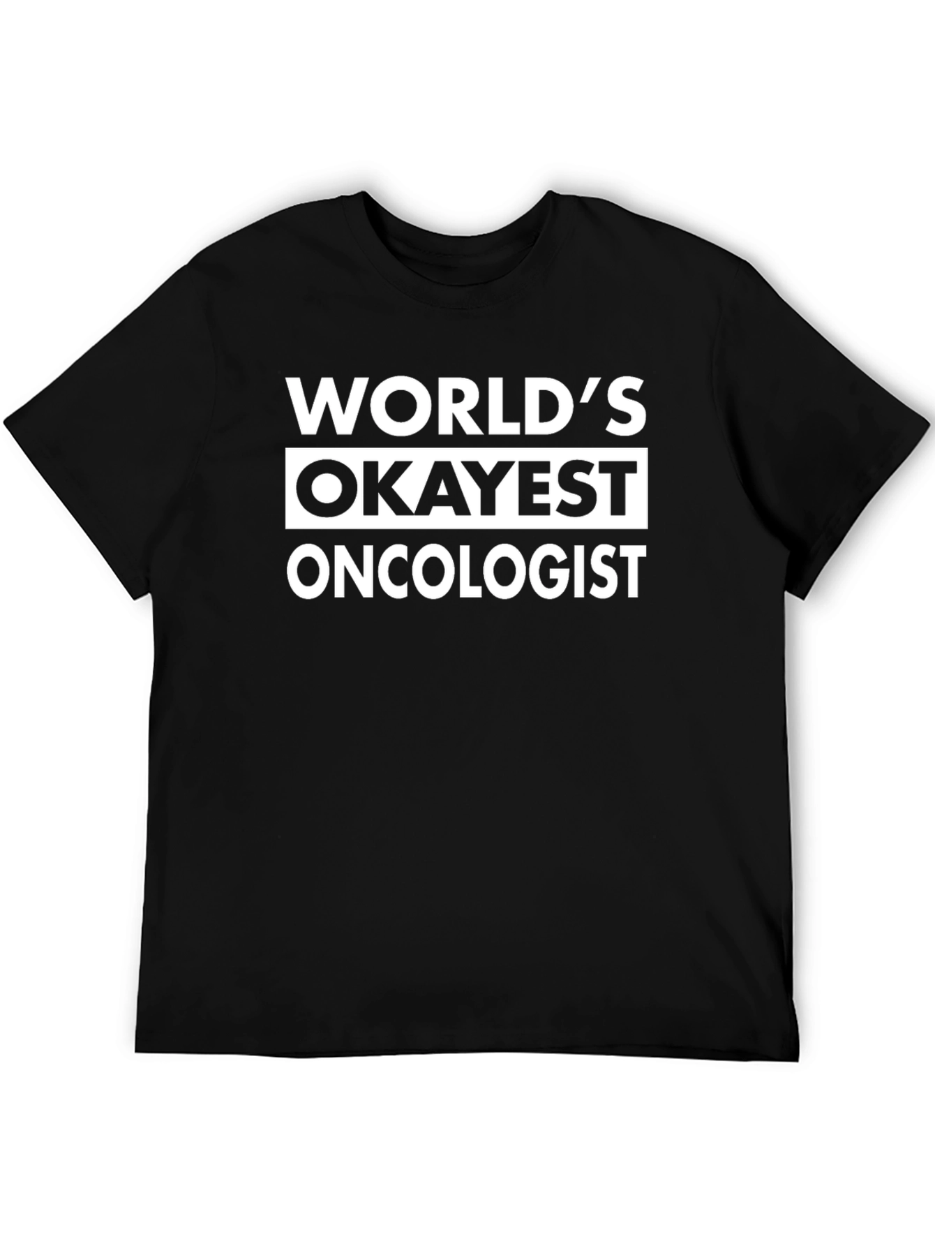 Worlds Okayest Oncologist T-Shirt