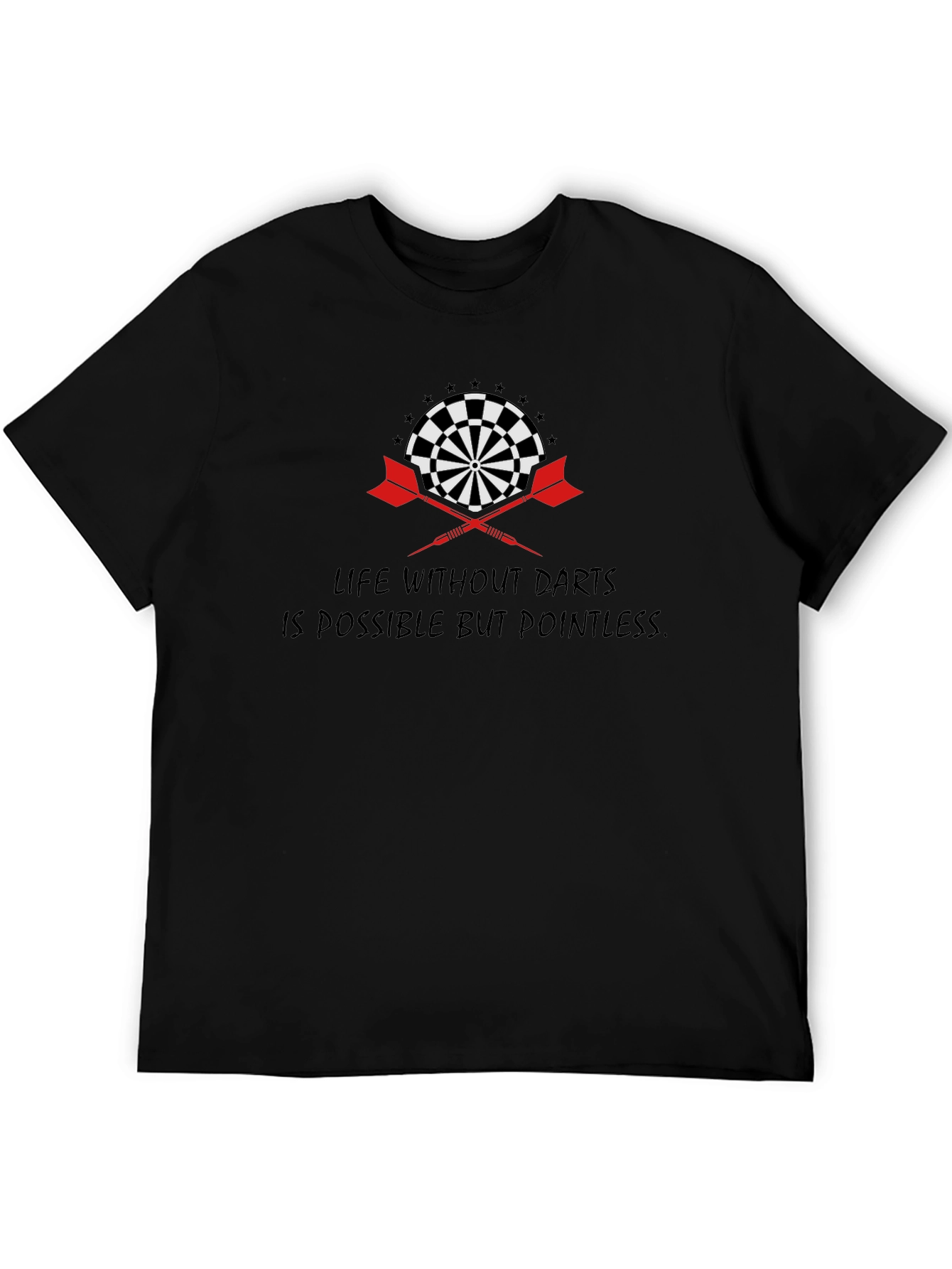 Darts T-Shirt: Life Without Darts is Pointless