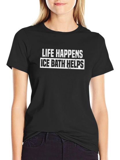 Life Happens Ice Bath Helps Graphic T-Shirt