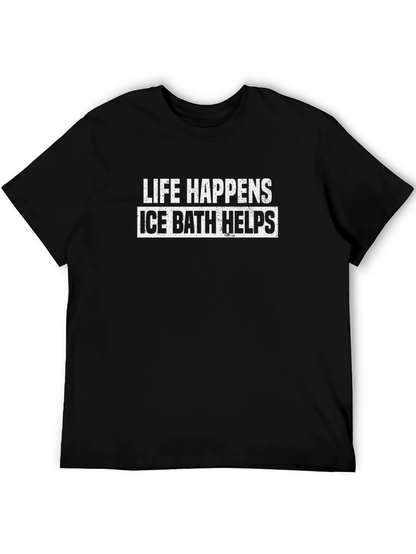 Life Happens Ice Bath Helps Graphic T-Shirt