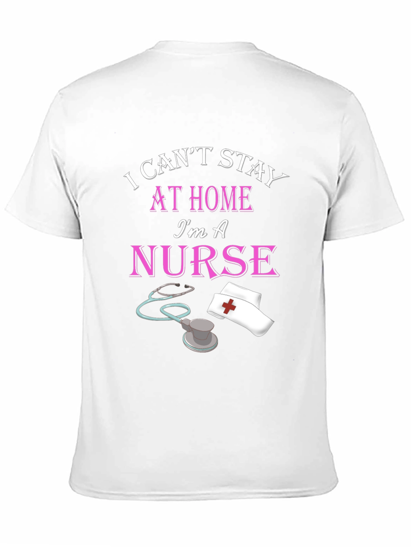I Cant Stay Home Im A Nurse Black T-Shirt