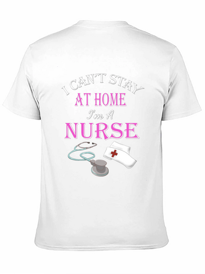 I Cant Stay Home Im A Nurse Black T-Shirt