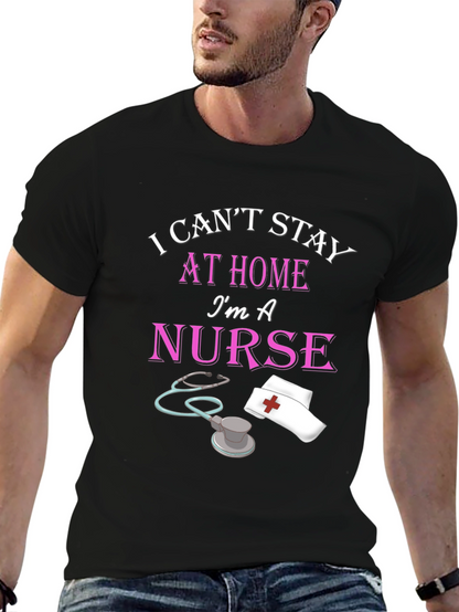 I Cant Stay Home Im A Nurse Black T-Shirt