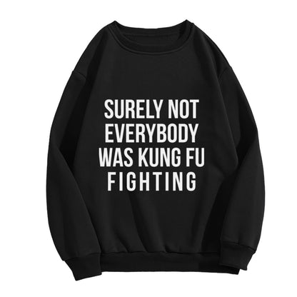 "Surely Not Everybody Was Kung Fu Fighting" Quote Crewneck