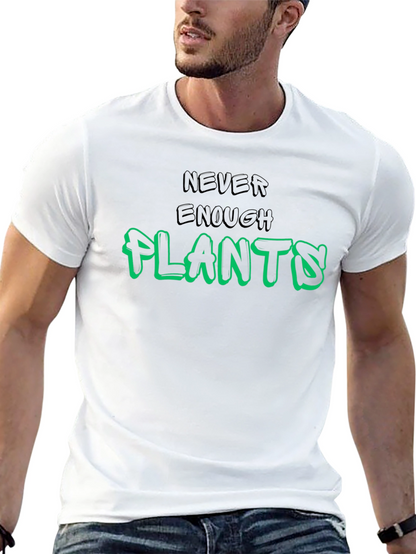 Never Enough Plants Graphic T-Shirt - Unisex