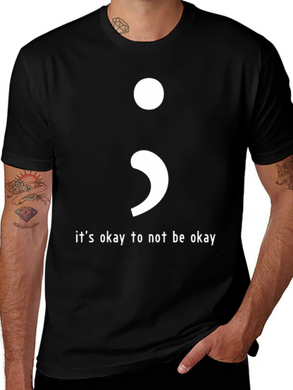 Its Okay To Not Be Okay Semicolon T-Shirt