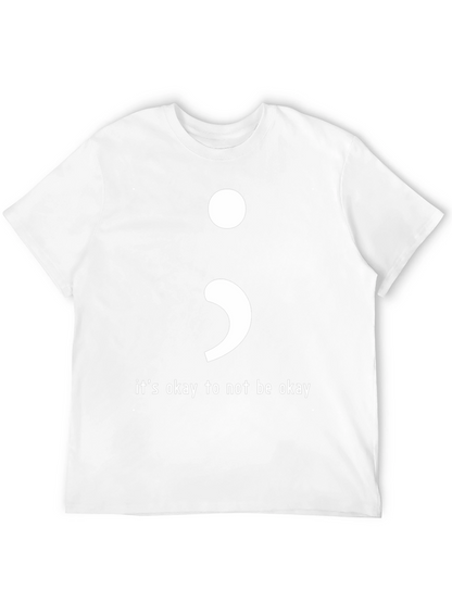 Its Okay To Not Be Okay Semicolon T-Shirt