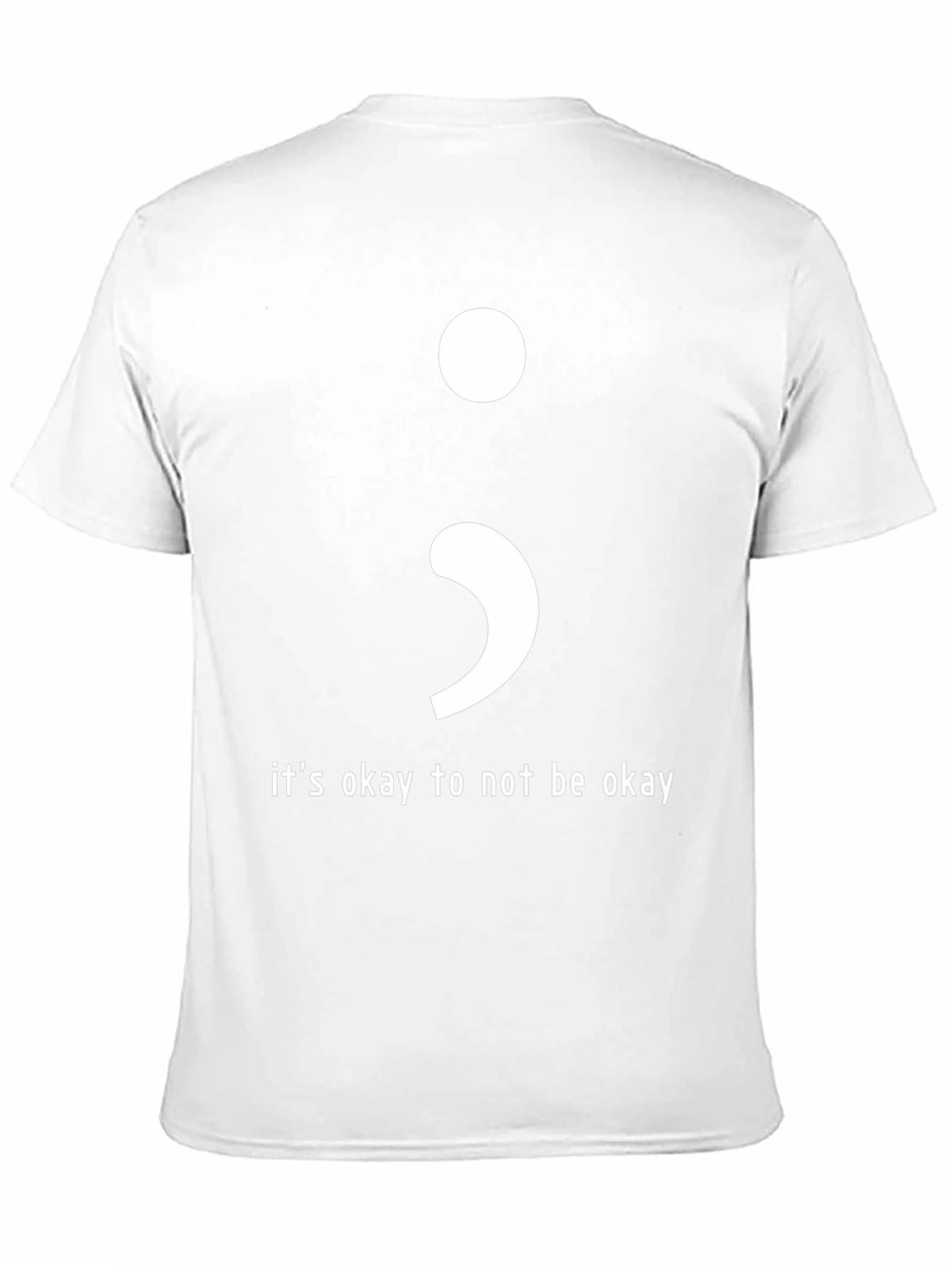 Its Okay To Not Be Okay Semicolon T-Shirt