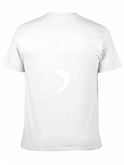 Its Okay To Not Be Okay Semicolon T-Shirt
