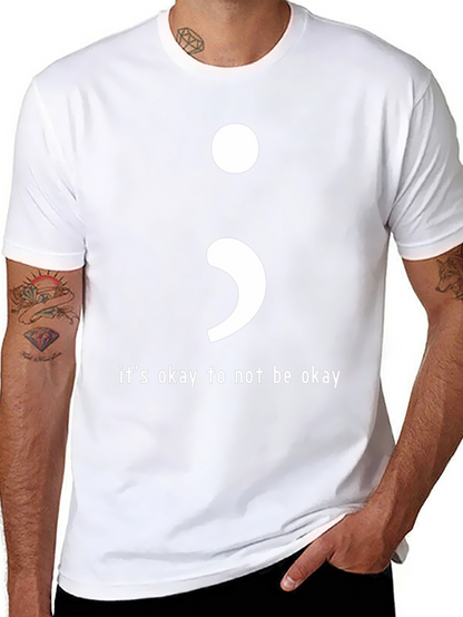Its Okay To Not Be Okay Semicolon T-Shirt