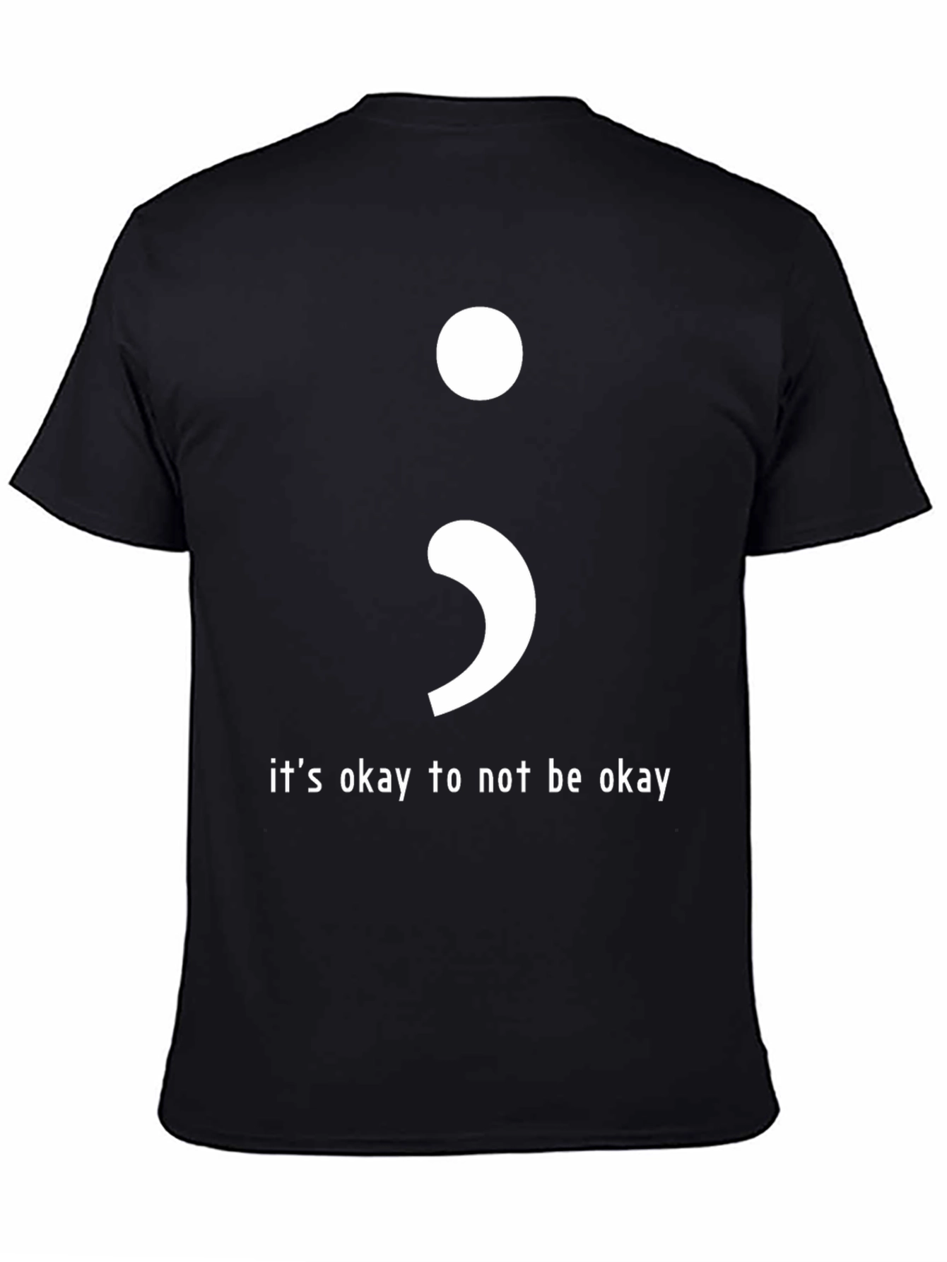 Its Okay To Not Be Okay Semicolon T-Shirt