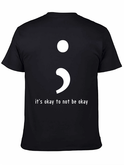 Its Okay To Not Be Okay Semicolon T-Shirt