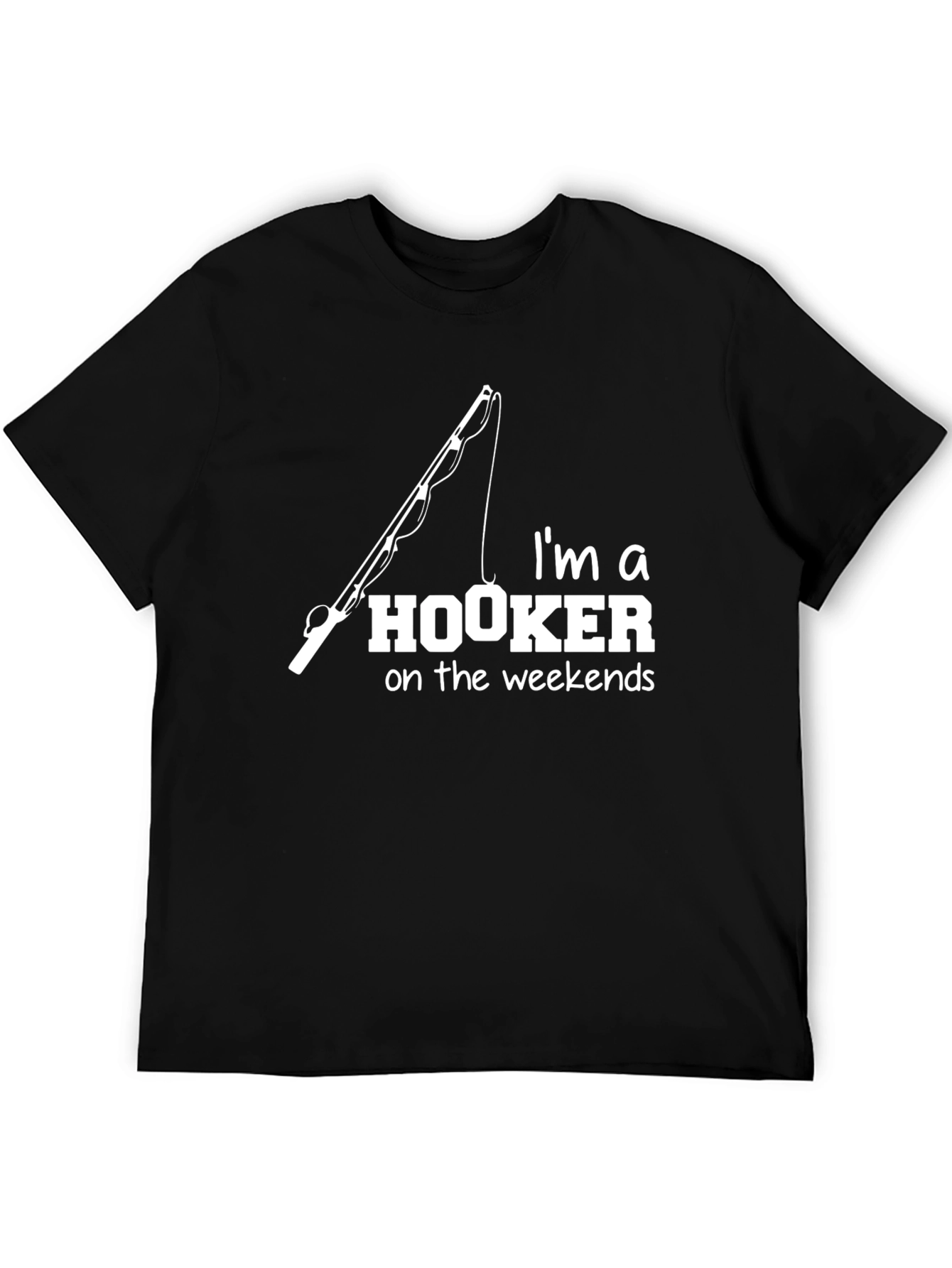 Im a Hooker On Weekends Fishing T-Shirt