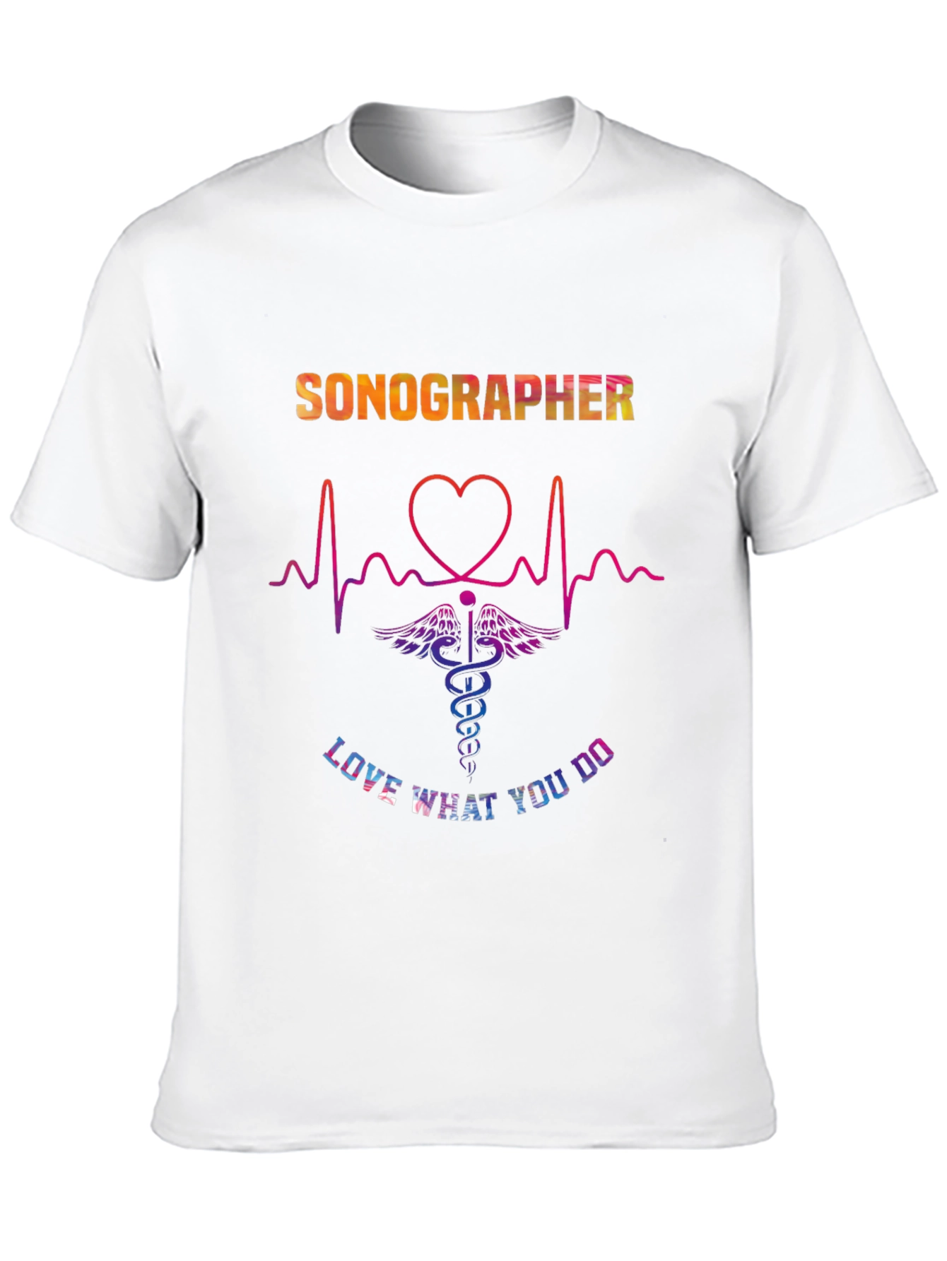 Sonographer Love What You Do T-Shirt