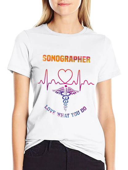 Sonographer Love What You Do T-Shirt