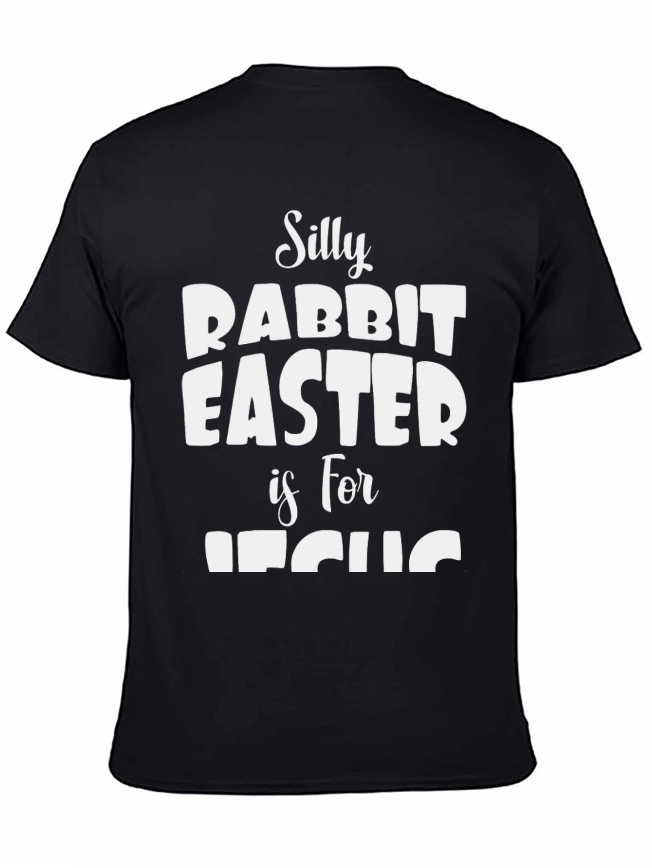 Silly Rabbit Easter is for Jesus Black T-Shirt