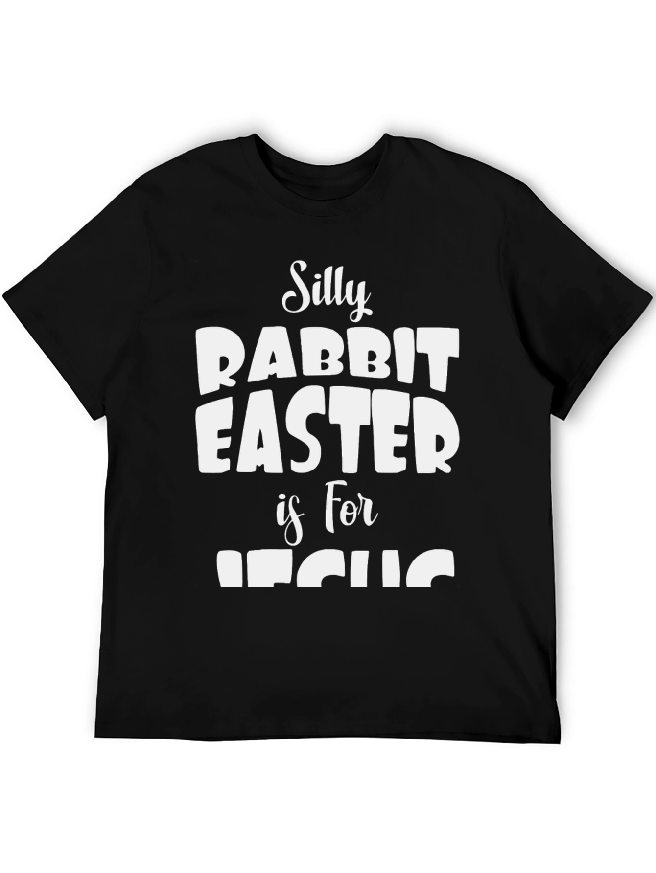 Silly Rabbit Easter is for Jesus Black T-Shirt
