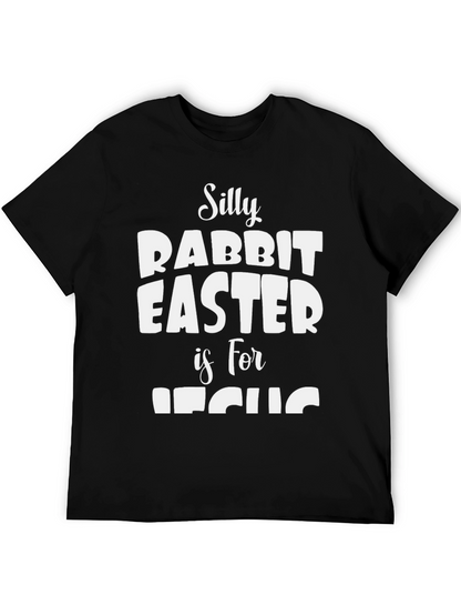 Silly Rabbit Easter is for Jesus Black T-Shirt