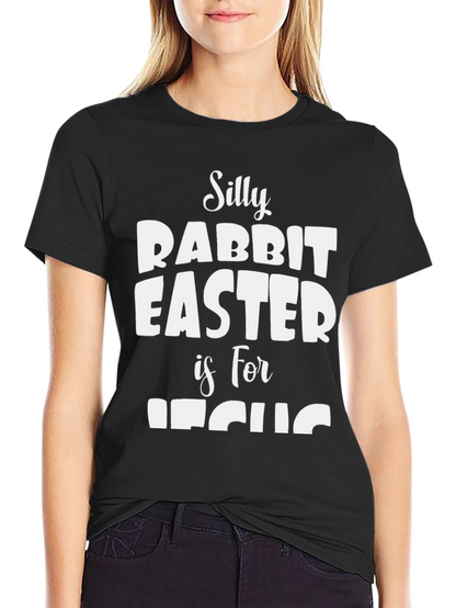 Silly Rabbit Easter is for Jesus Black T-Shirt