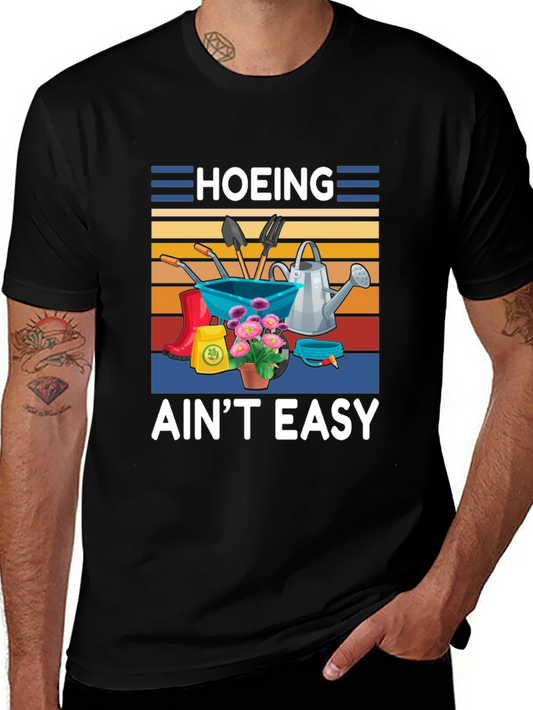 Hoing Aint Easy Gardening T-Shirt