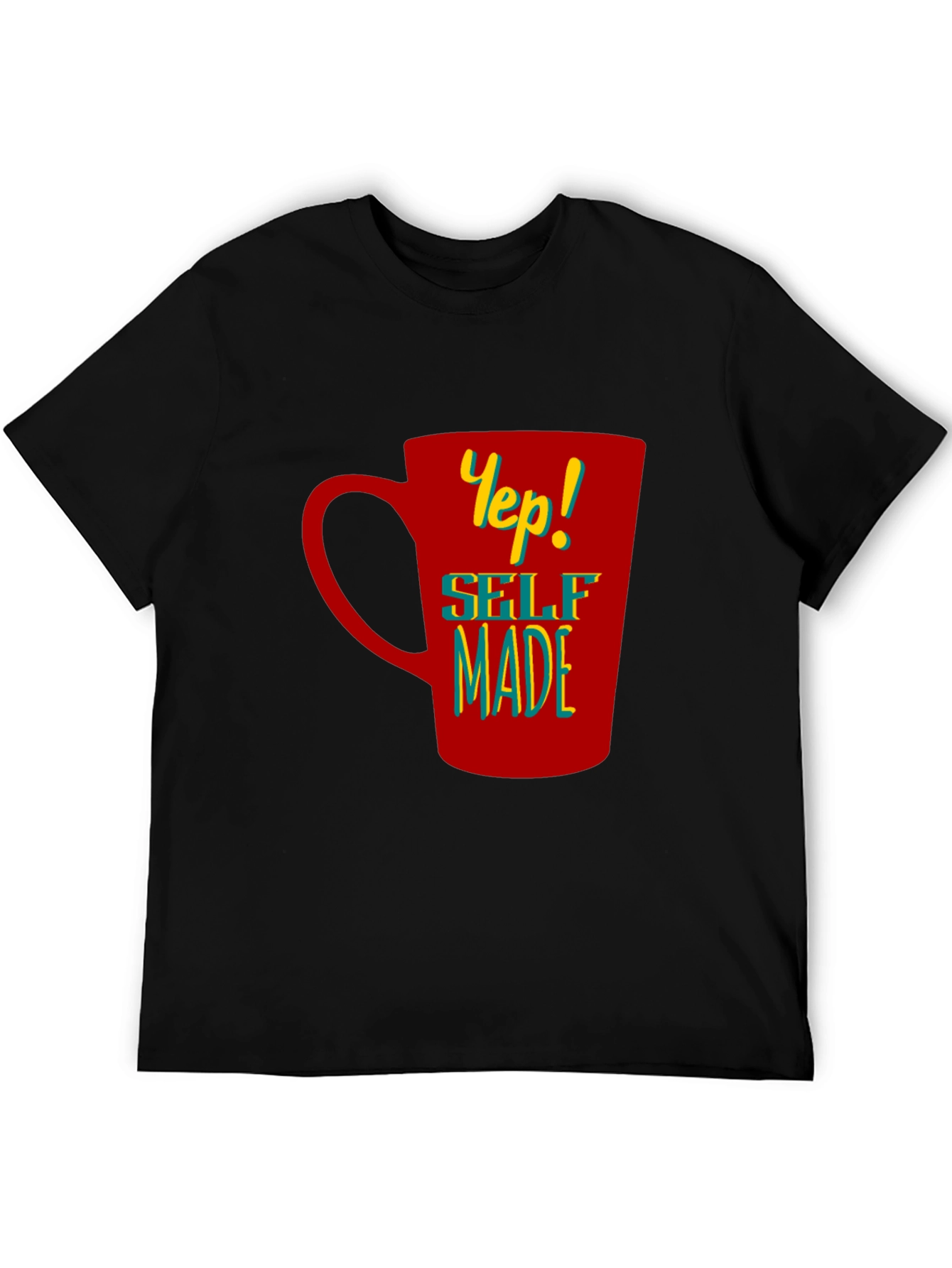 Yep! Self Made Graphic T-Shirt