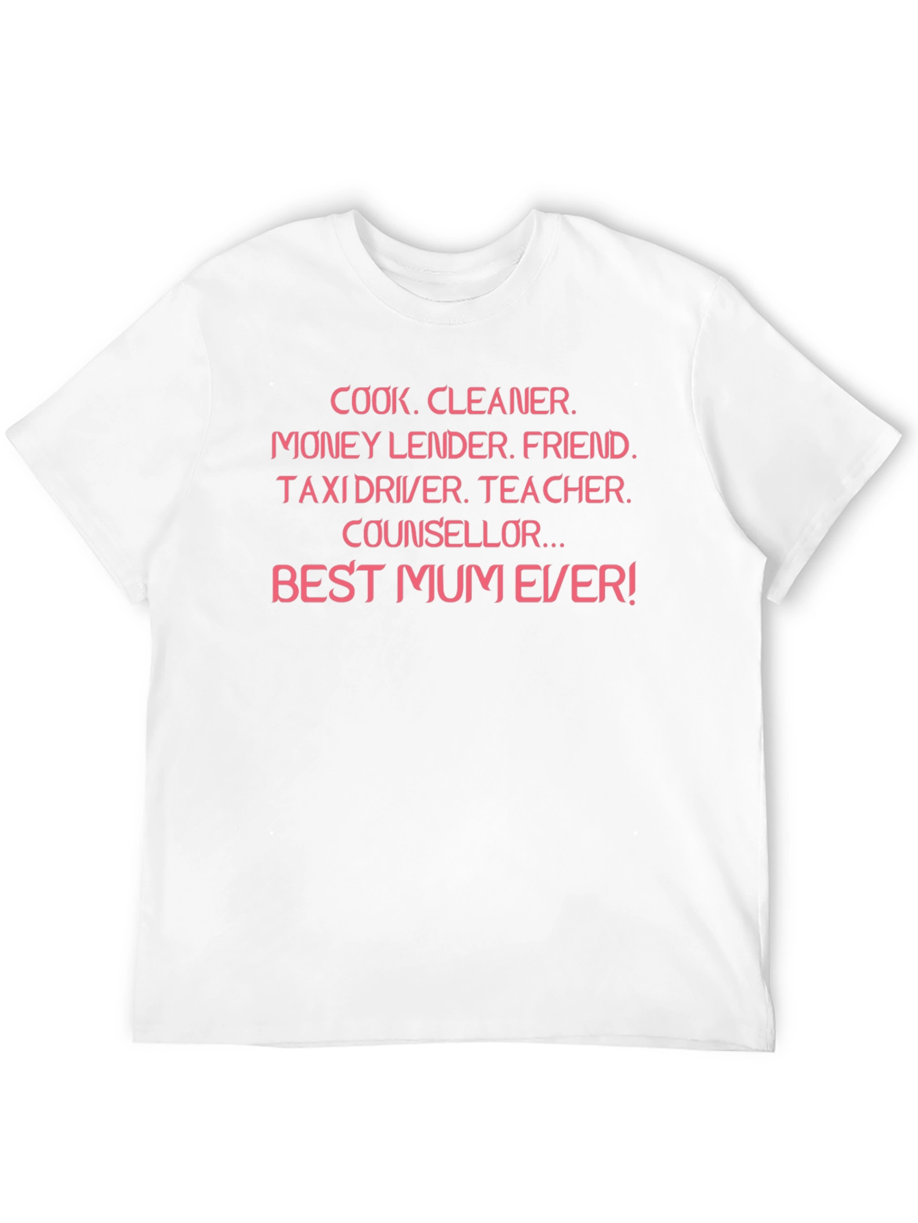 Best Mum Ever T-Shirt - Multi-Role Design