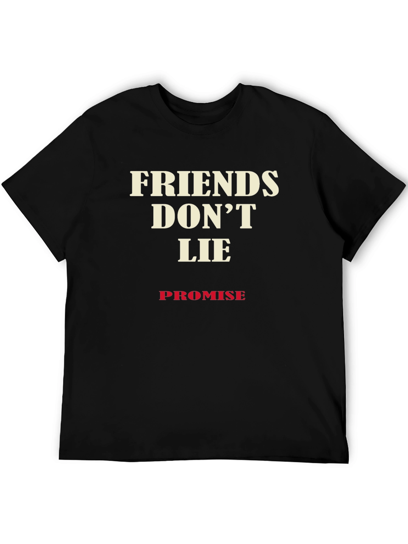 Friends Dont Lie Promise T-Shirt - Soft Cotton Blend