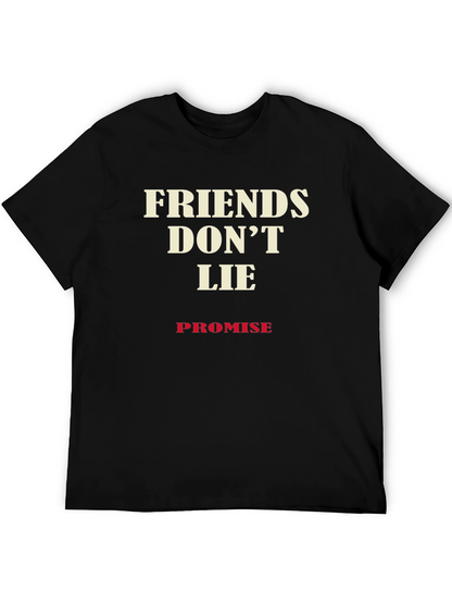 Friends Dont Lie Promise T-Shirt - Soft Cotton Blend